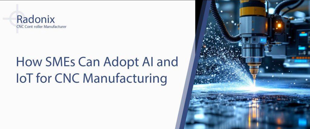 Radonix How SMEs Can AdoptAI and IoT in CNC Manufacturing